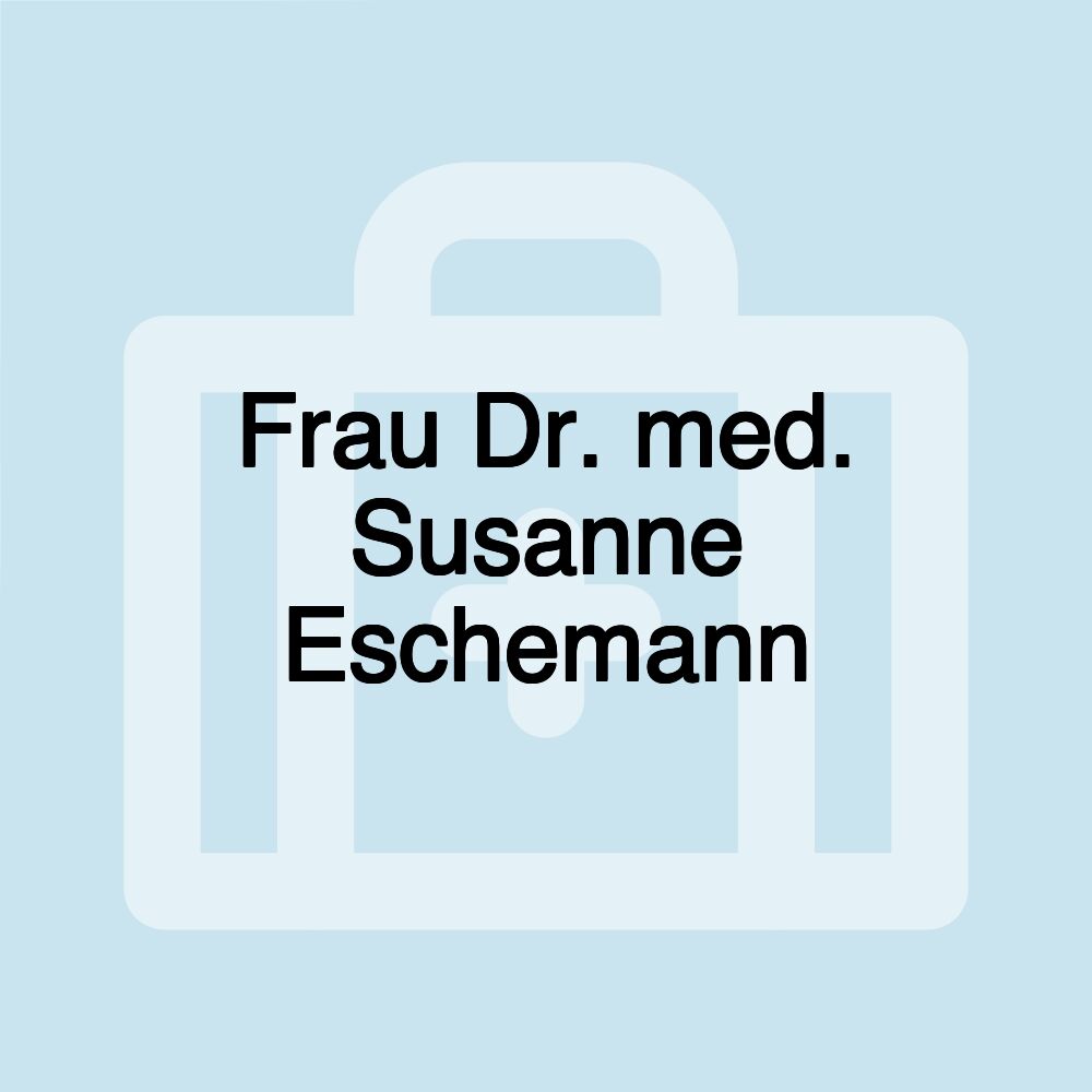 Frau Dr. med. Susanne Eschemann