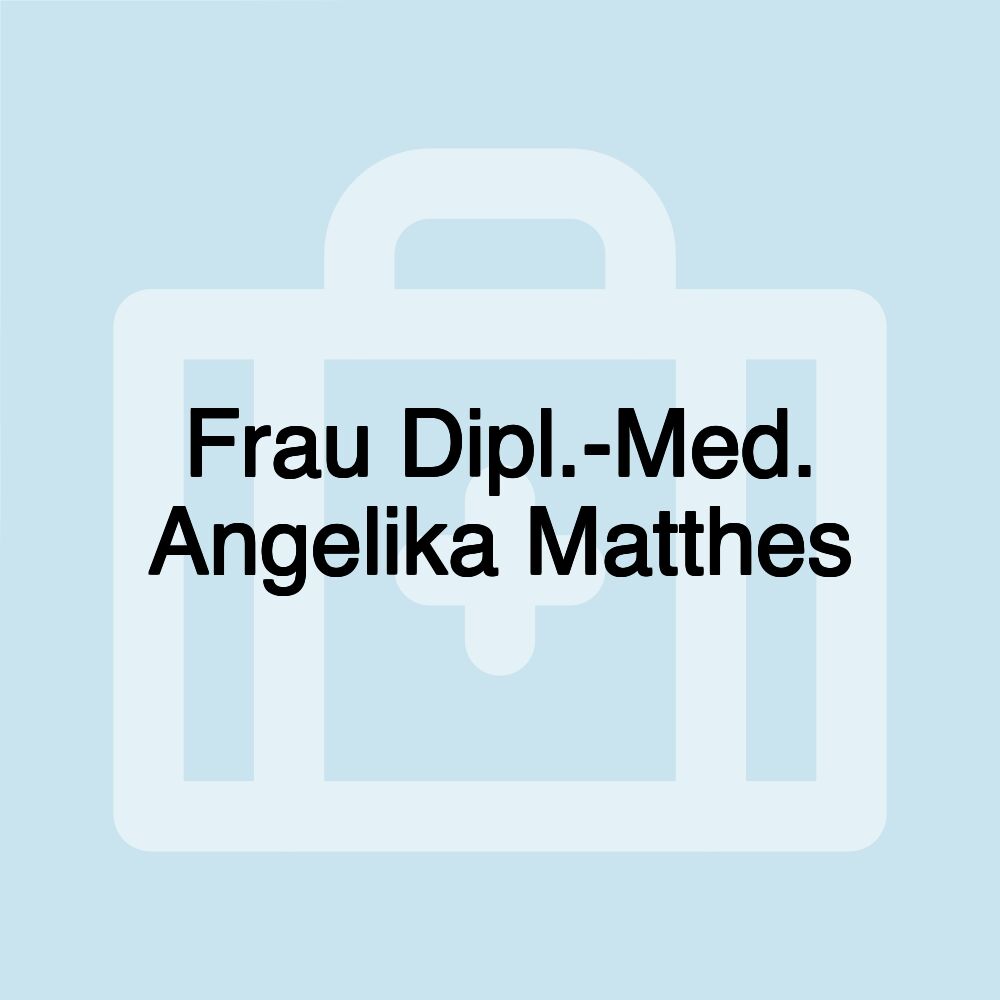 Frau Dipl.-Med. Angelika Matthes