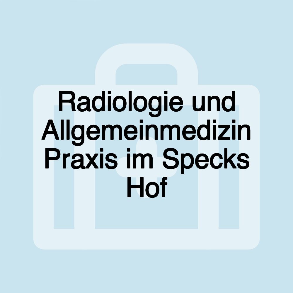 Radiologie und Allgemeinmedizin Praxis im Specks Hof