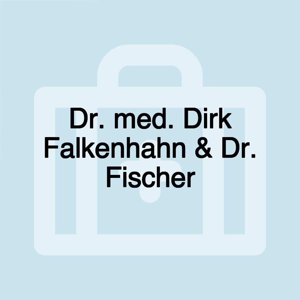 Dr. med. Dirk Falkenhahn & Dr. Fischer