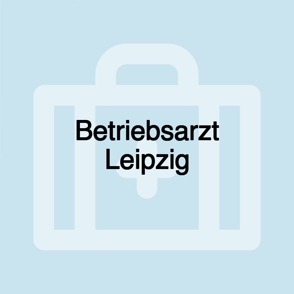 Betriebsarzt Leipzig