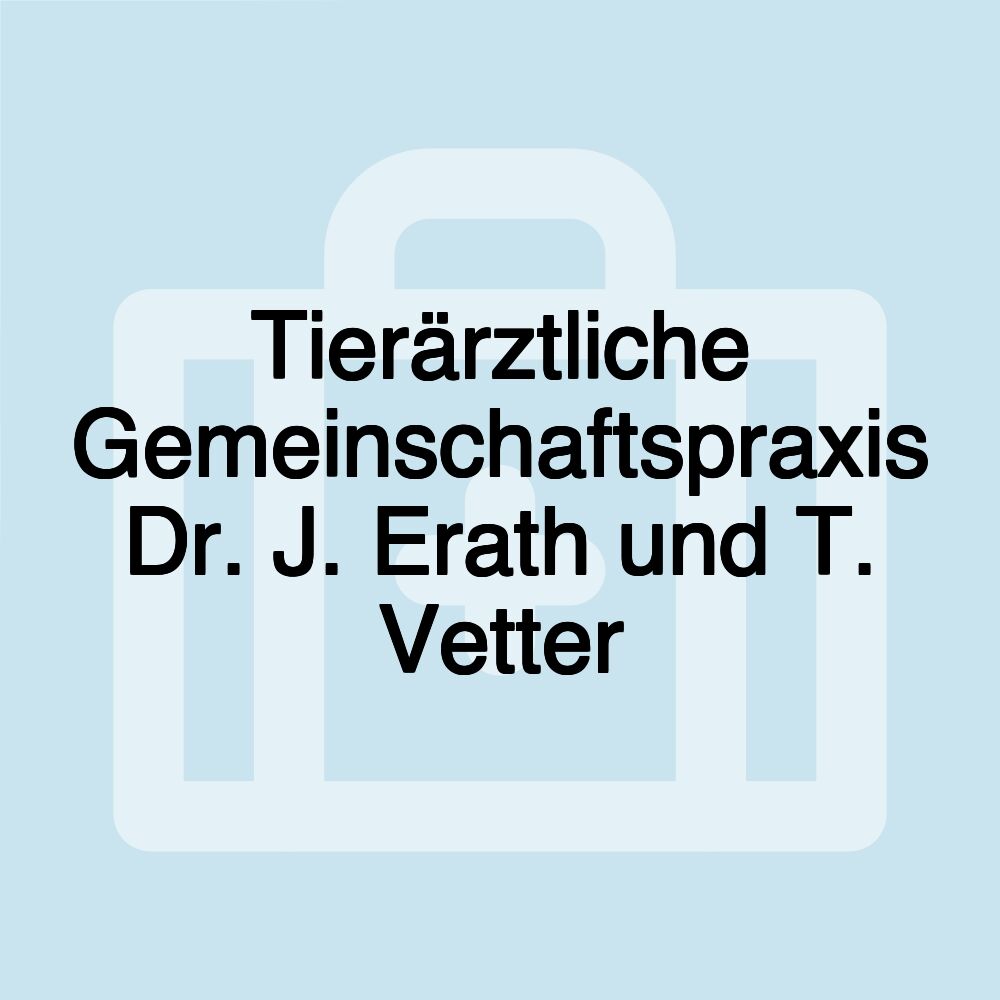 Tierärztliche Gemeinschaftspraxis Dr. J. Erath und T. Vetter