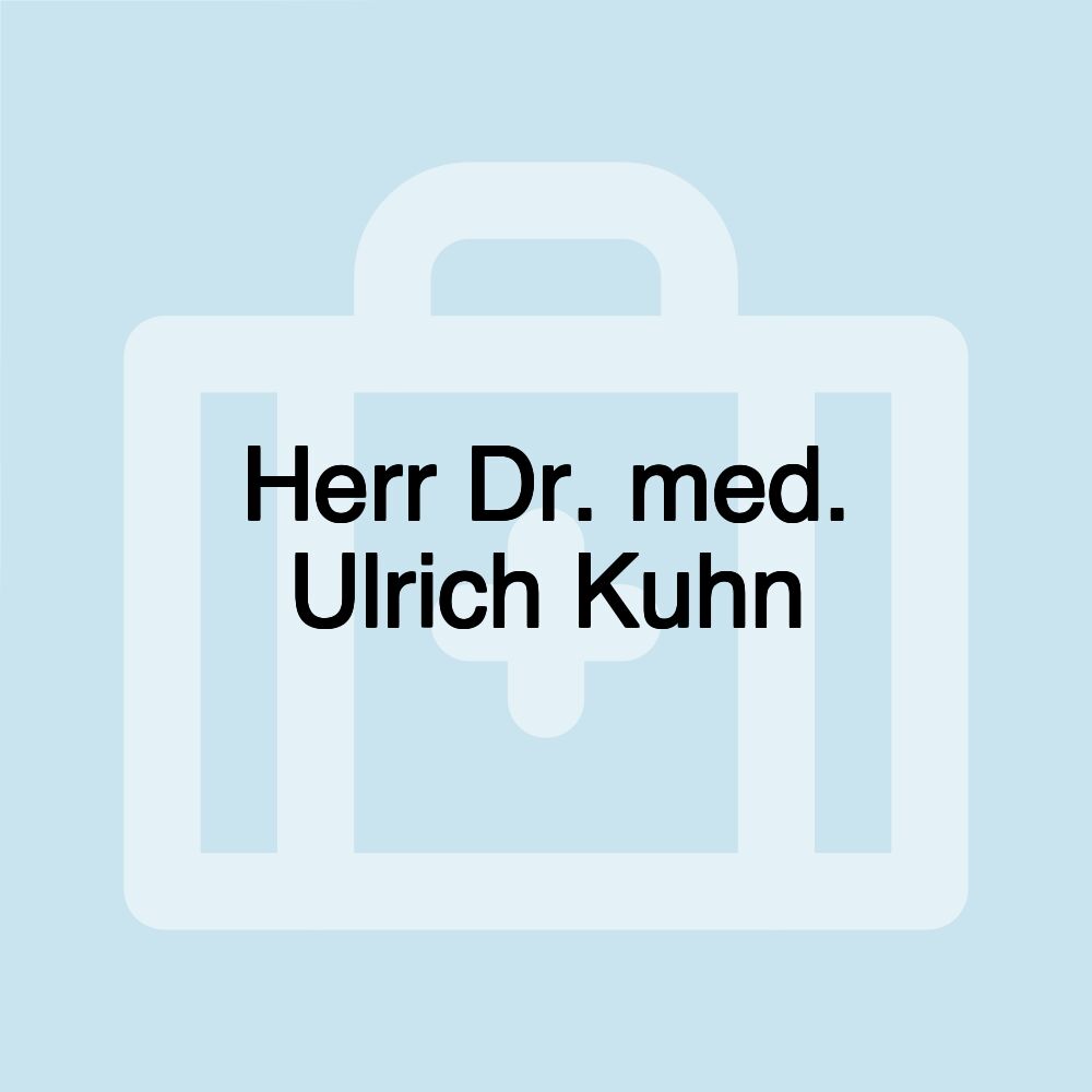 Herr Dr. med. Ulrich Kuhn