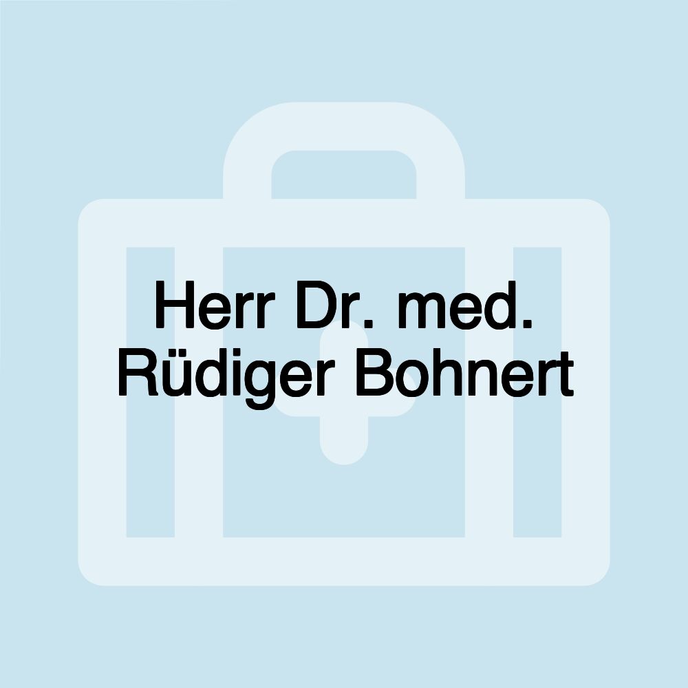 Herr Dr. med. Rüdiger Bohnert