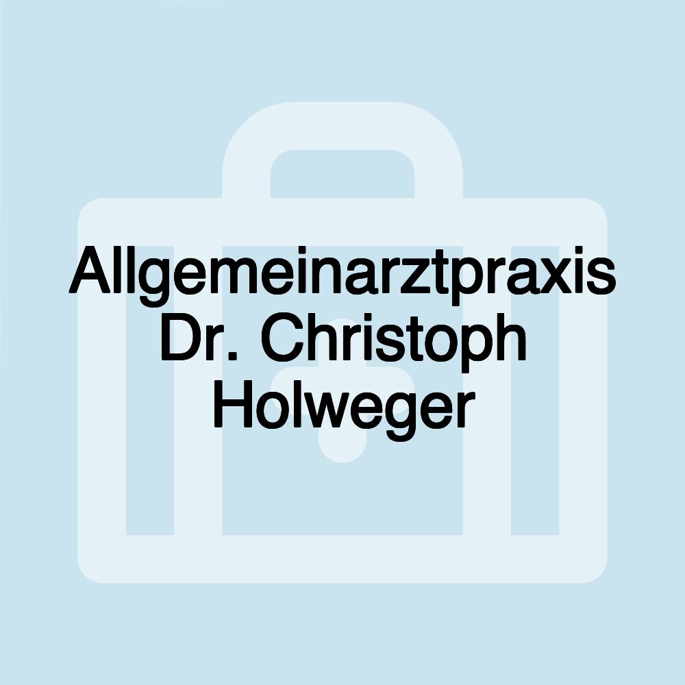 Allgemeinarztpraxis Dr. Christoph Holweger