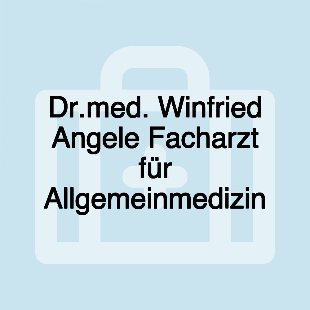 Dr.med. Winfried Angele Facharzt für Allgemeinmedizin