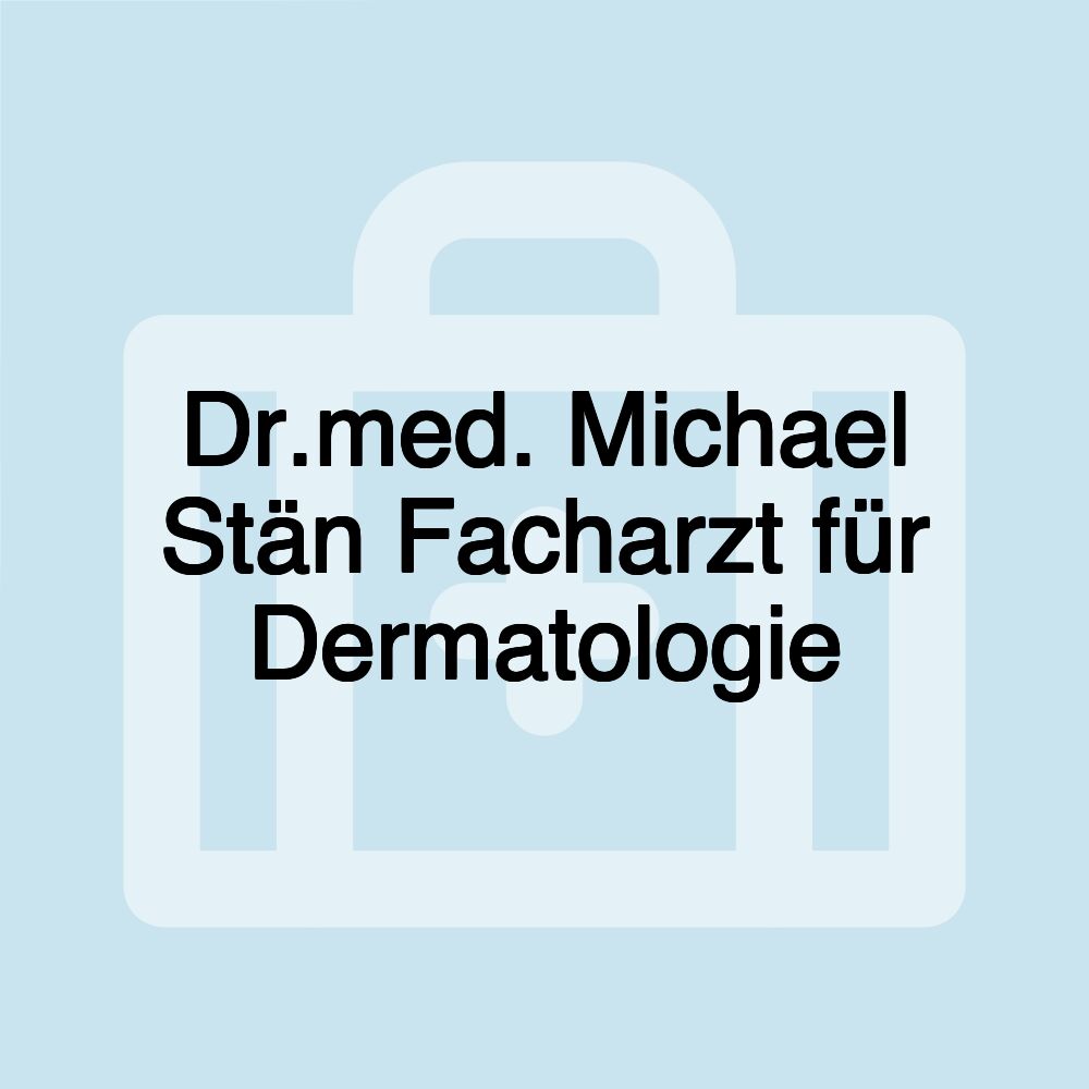 Dr.med. Michael Stän Facharzt für Dermatologie