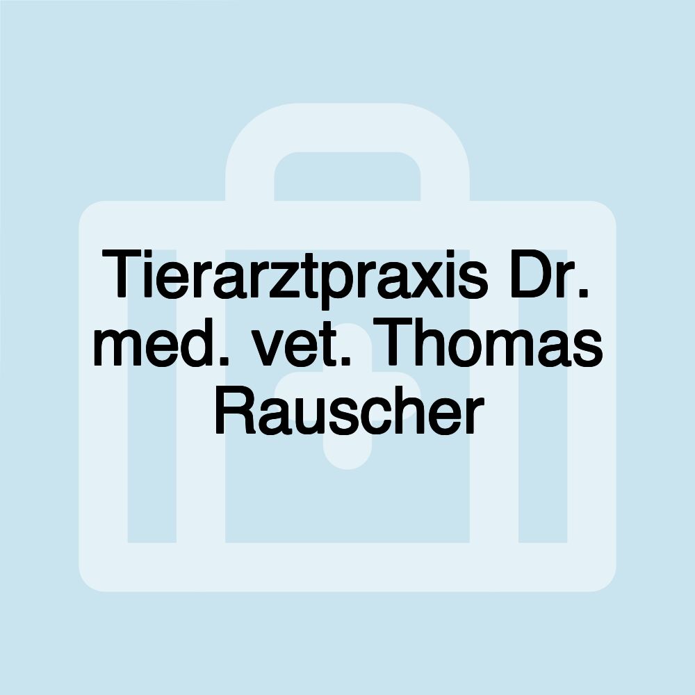 Tierarztpraxis Dr. med. vet. Thomas Rauscher