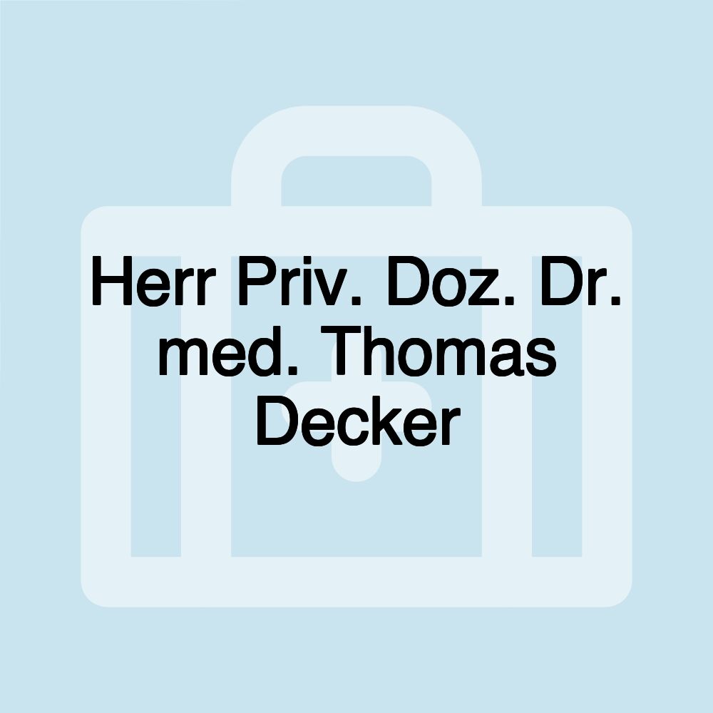 Herr Priv. Doz. Dr. med. Thomas Decker