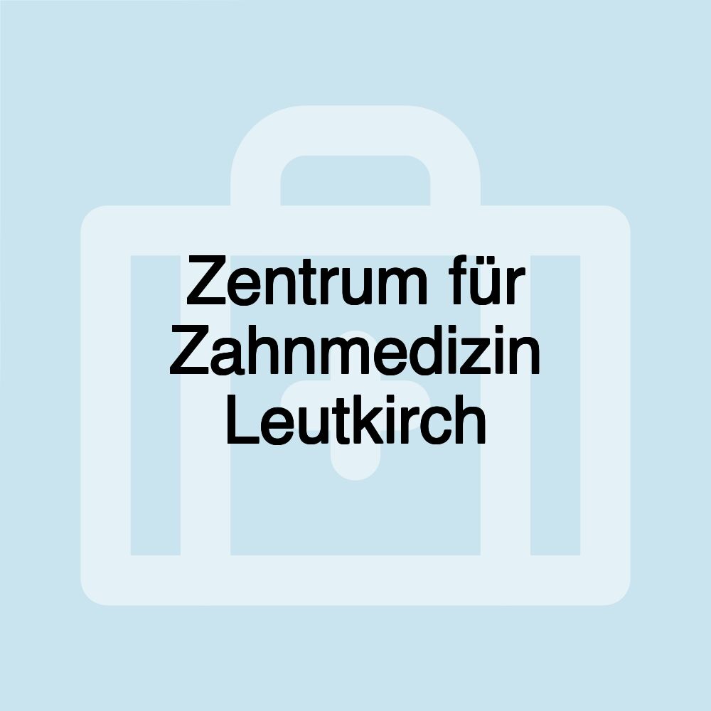 Zentrum für Zahnmedizin Leutkirch