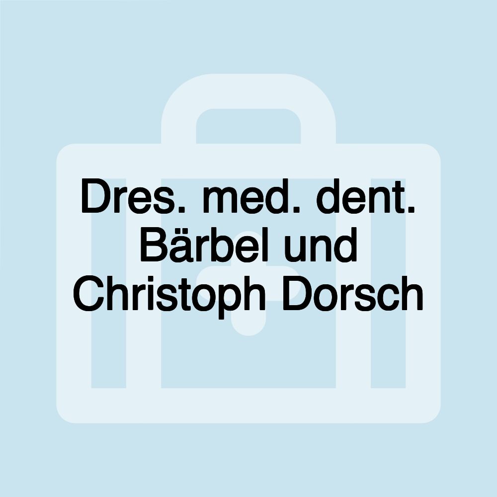 Dres. med. dent. Bärbel und Christoph Dorsch