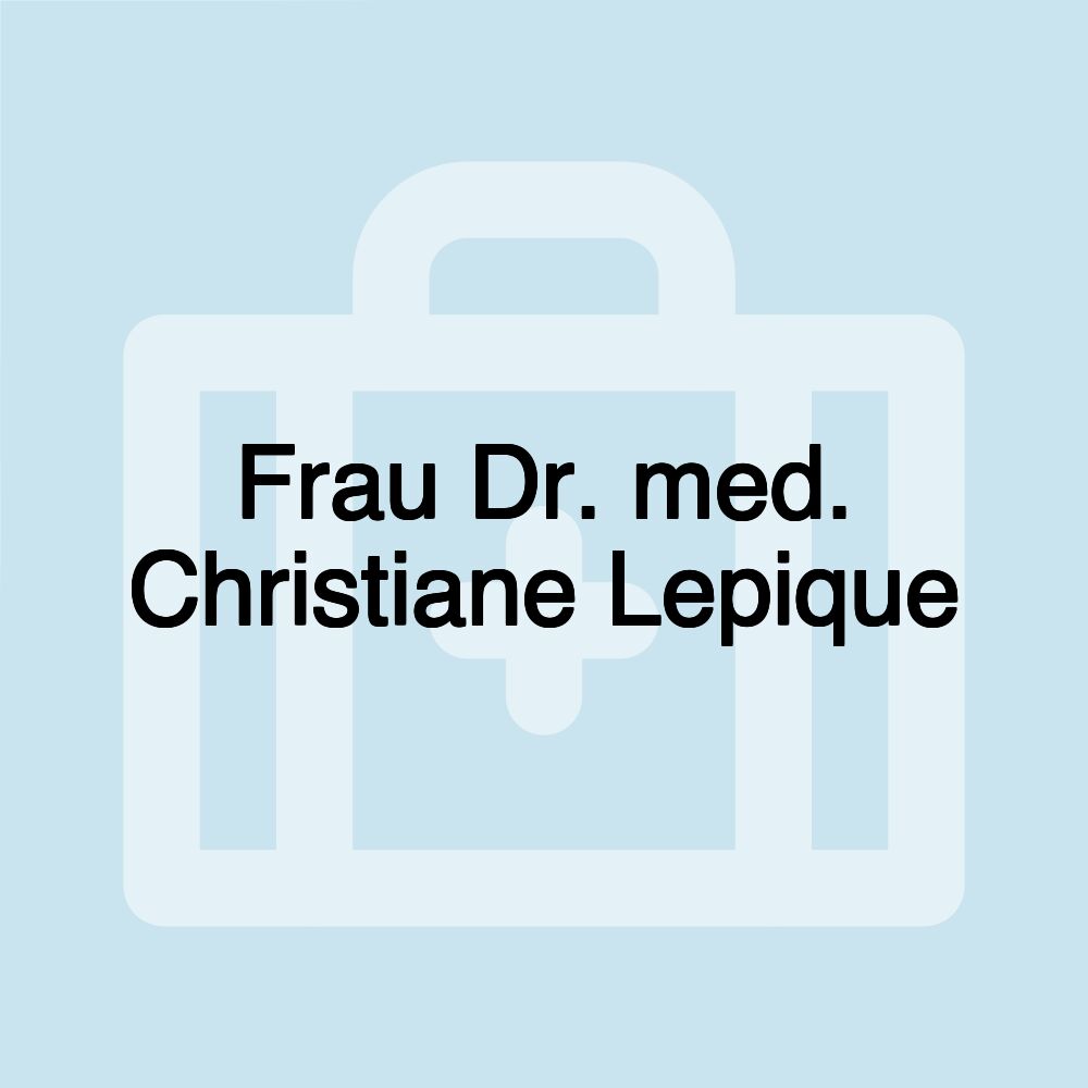 Frau Dr. med. Christiane Lepique