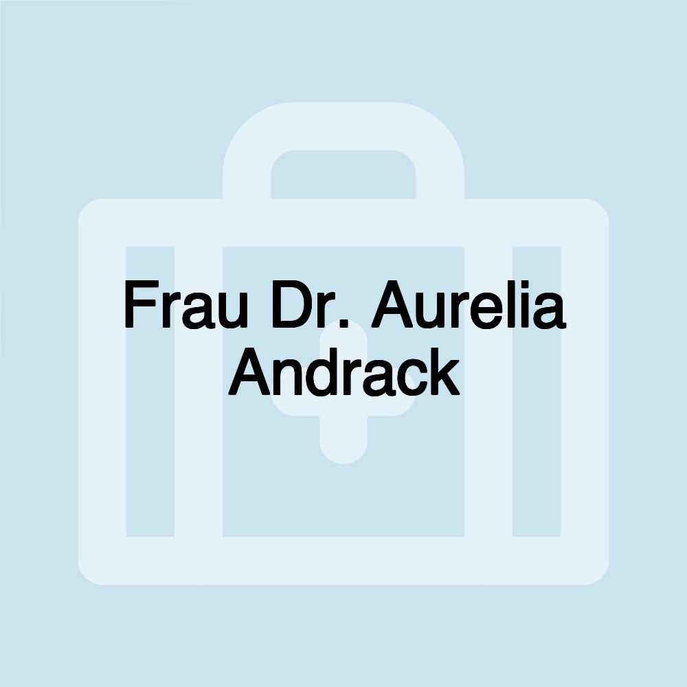 Frau Dr. Aurelia Andrack