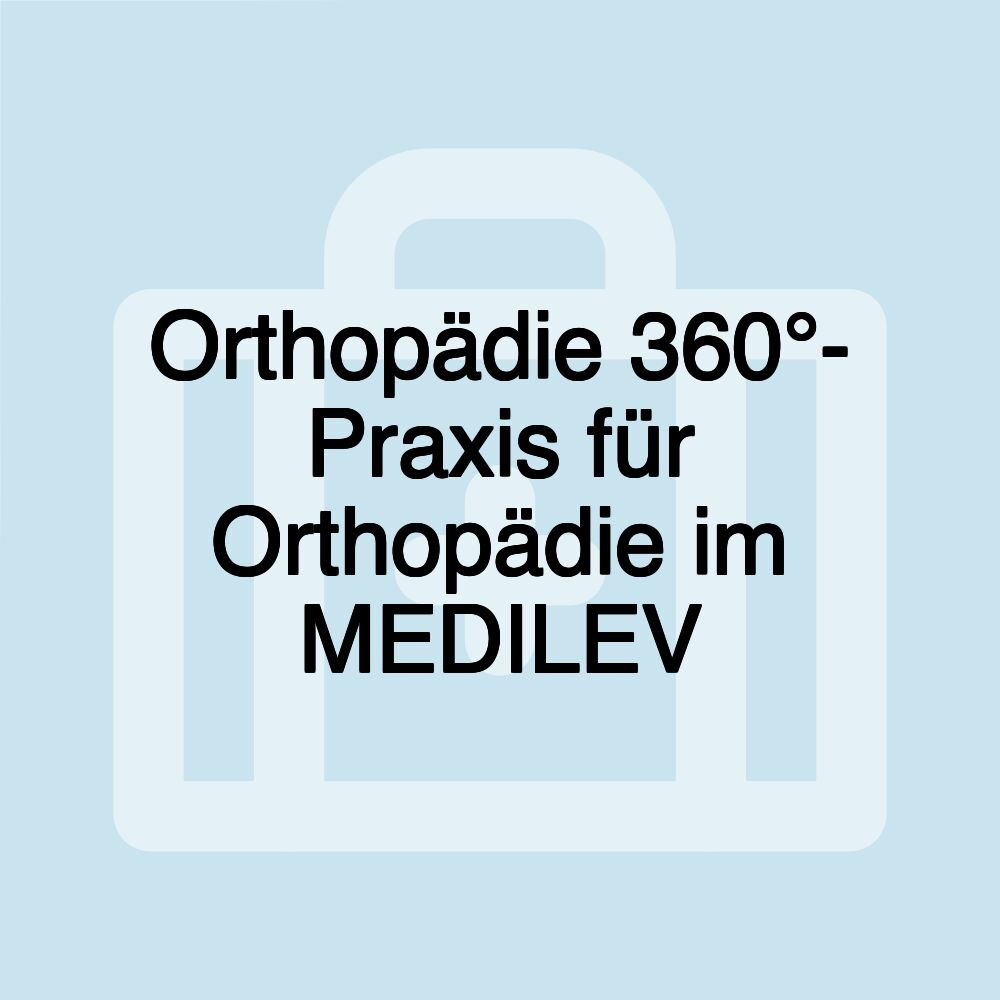 Orthopädie 360°- Praxis für Orthopädie im MEDILEV