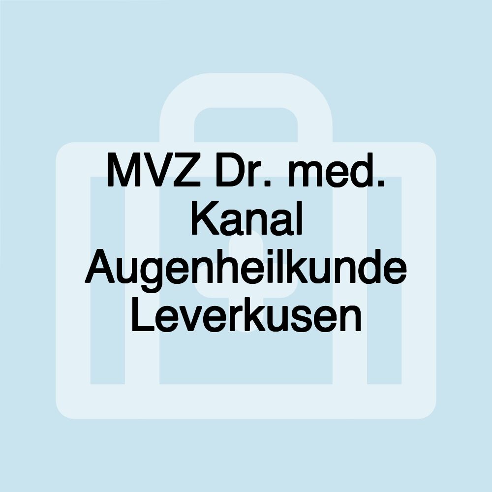 MVZ Dr. med. Kanal Augenheilkunde Leverkusen