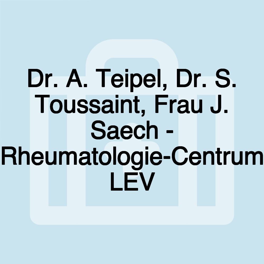 Dr. A. Teipel, Dr. S. Toussaint, Frau J. Saech - Rheumatologie-Centrum LEV