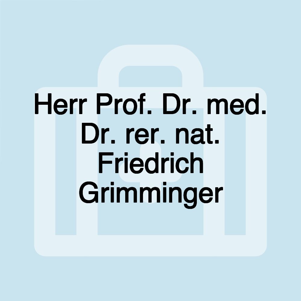 Herr Prof. Dr. med. Dr. rer. nat. Friedrich Grimminger