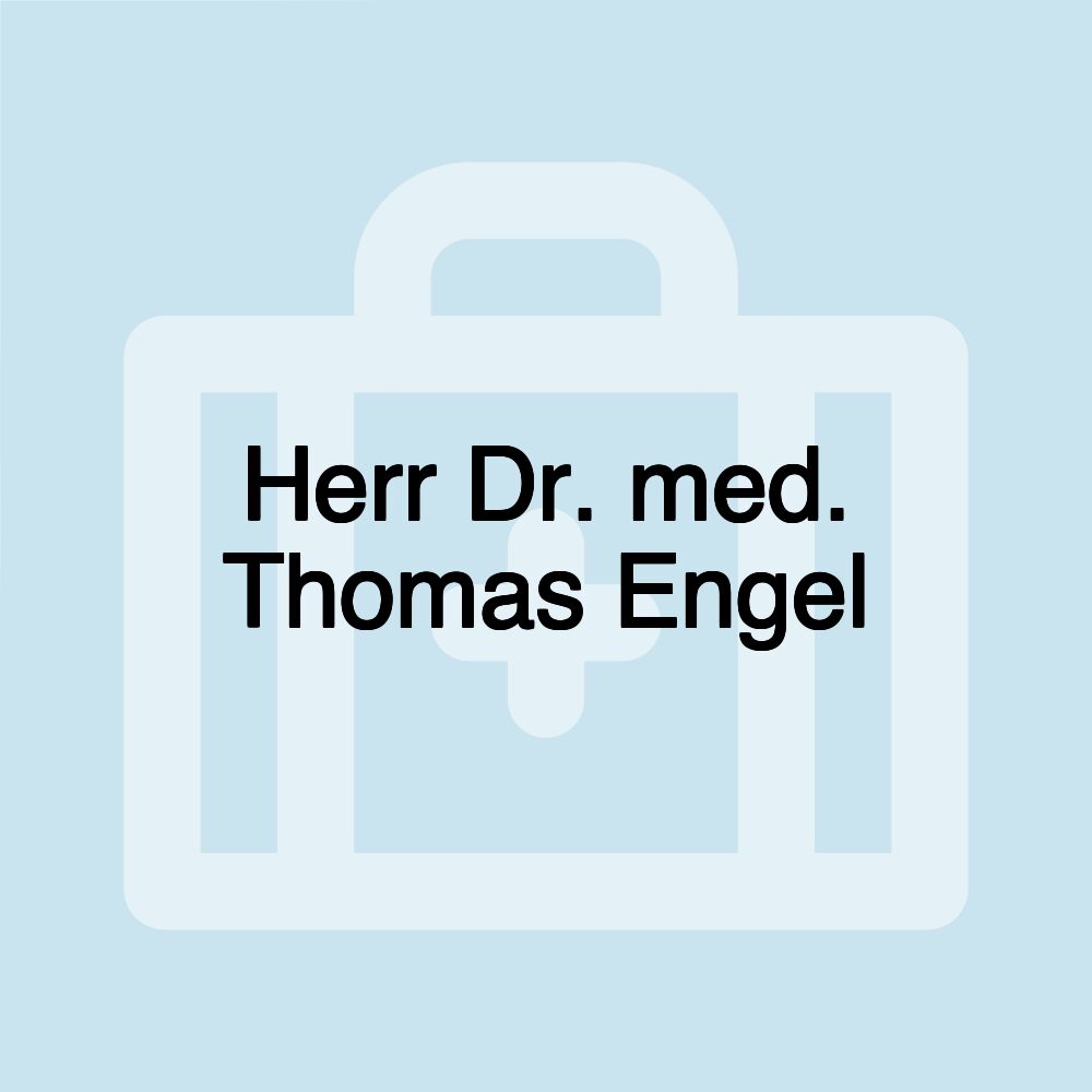 Herr Dr. med. Thomas Engel