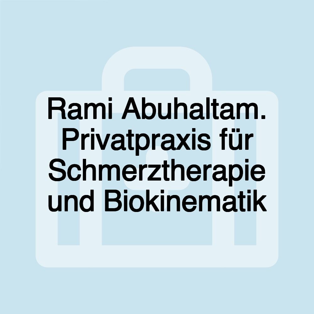 Rami Abuhaltam. Privatpraxis für Schmerztherapie und Biokinematik