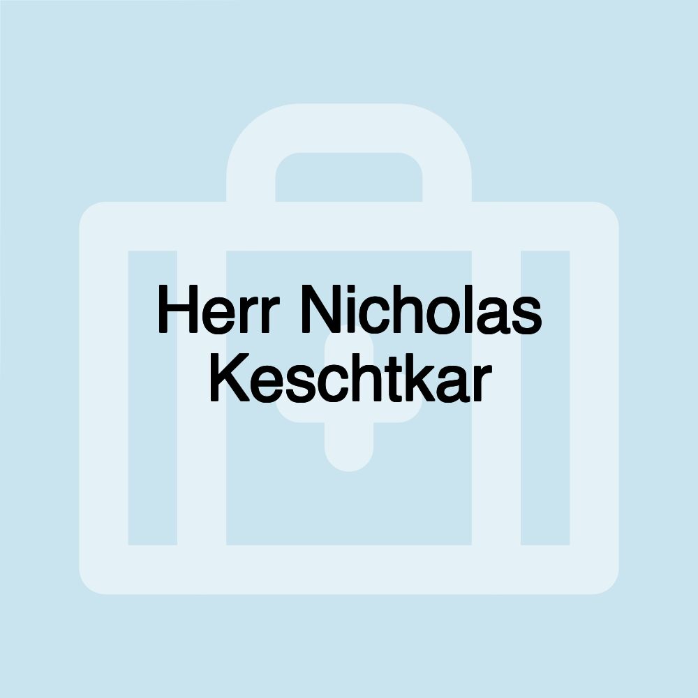 Herr Nicholas Keschtkar