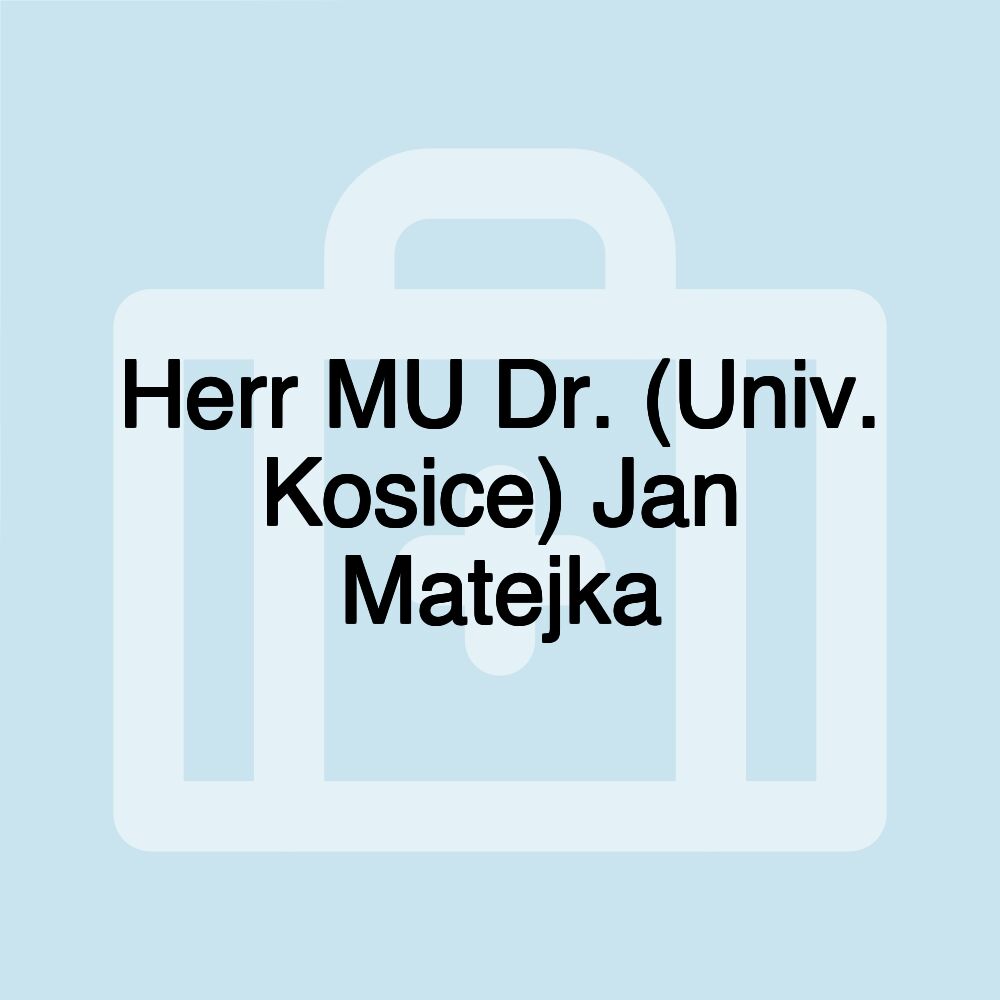 Herr MU Dr. (Univ. Kosice) Jan Matejka