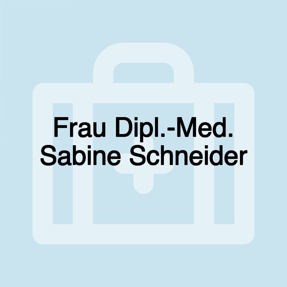 Frau Dipl.-Med. Sabine Schneider