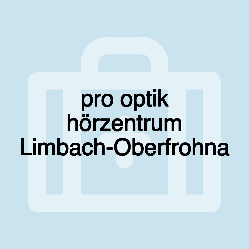 pro optik hörzentrum Limbach-Oberfrohna