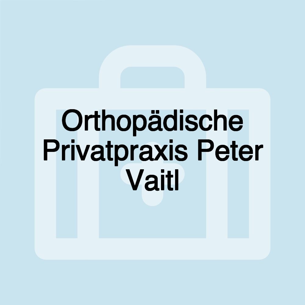 Orthopädische Privatpraxis Peter Vaitl