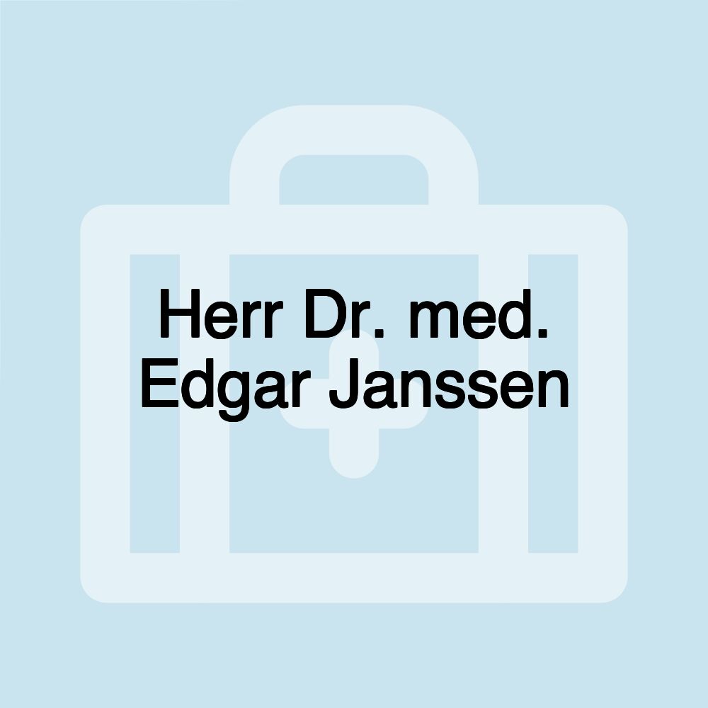 Herr Dr. med. Edgar Janssen