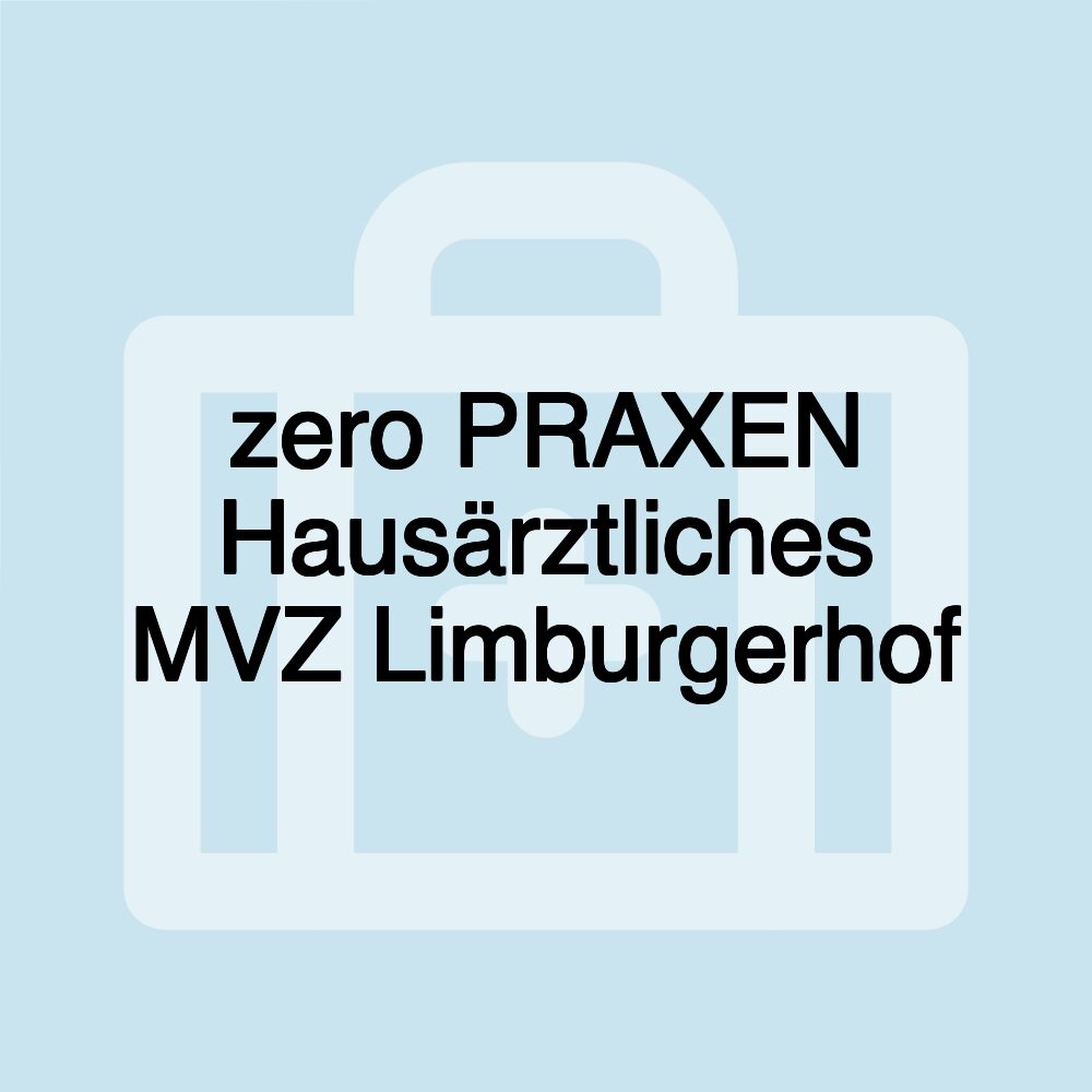 zero PRAXEN Hausärztliches MVZ Limburgerhof