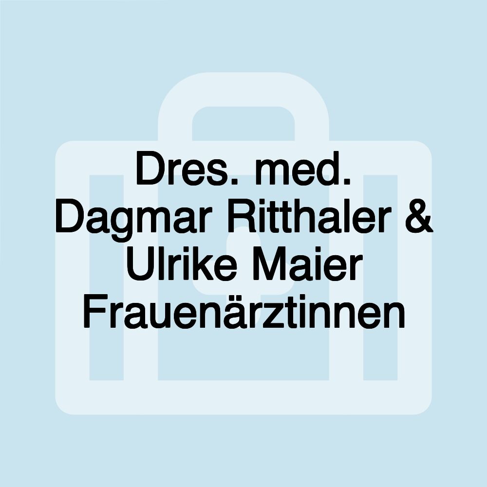 Dres. med. Dagmar Ritthaler & Ulrike Maier Frauenärztinnen