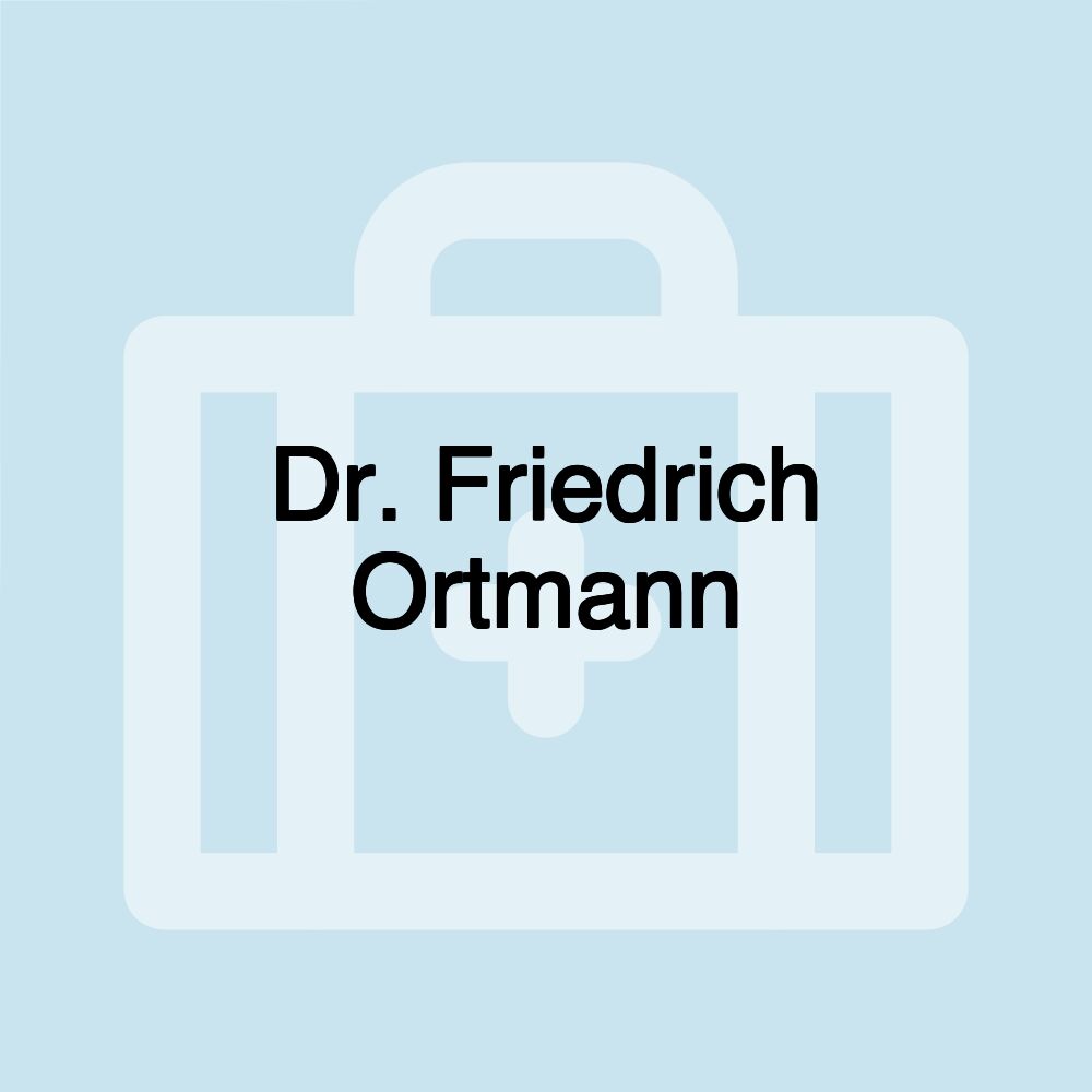 Dr. Friedrich Ortmann