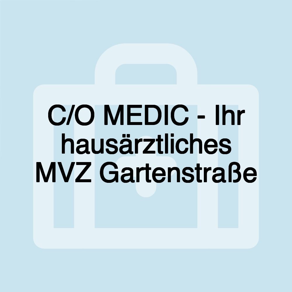 C/O MEDIC - Ihr hausärztliches MVZ Gartenstraße