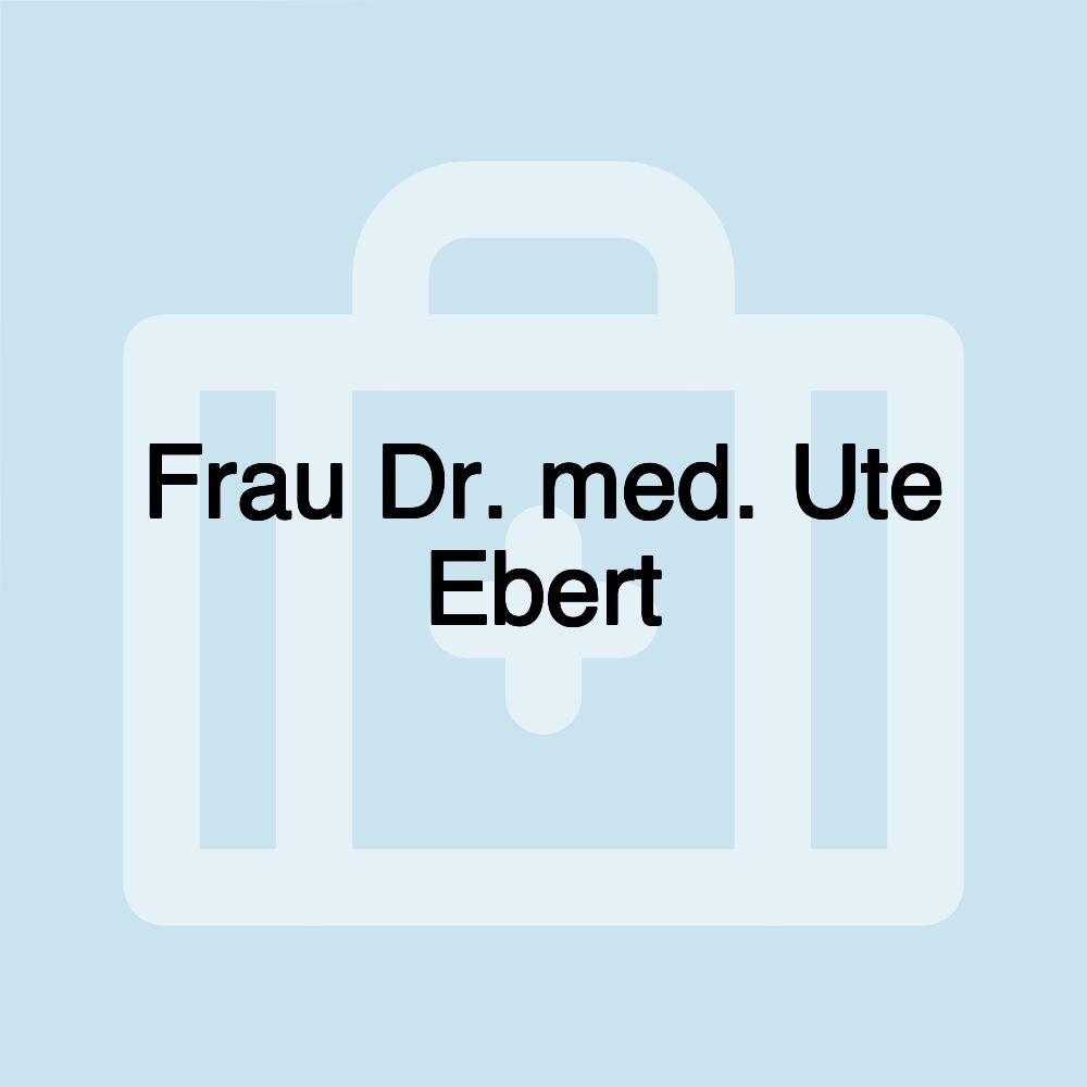 Frau Dr. med. Ute Ebert