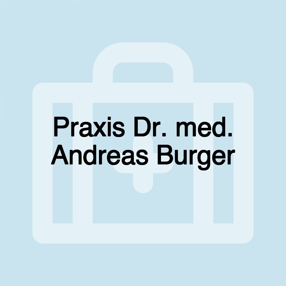 Praxis Dr. med. Andreas Burger