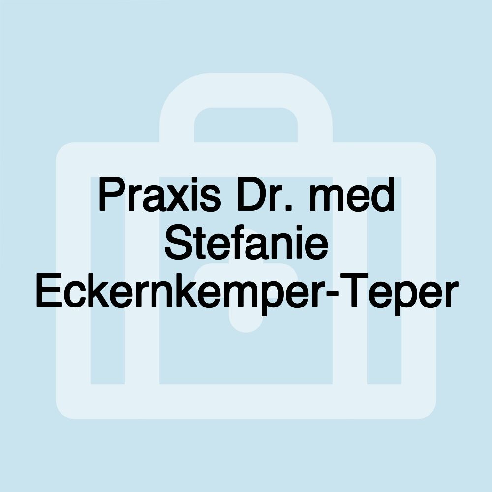 Praxis Dr. med Stefanie Eckernkemper-Teper