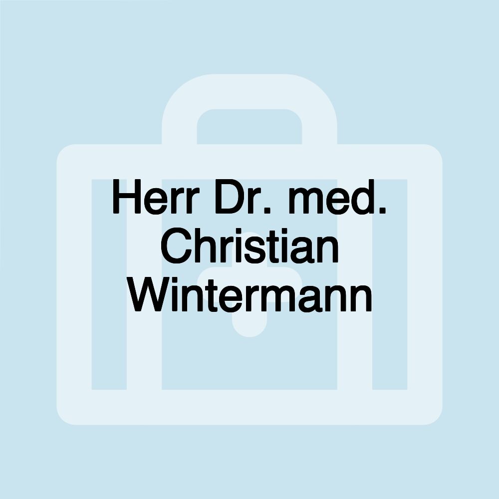 Herr Dr. med. Christian Wintermann