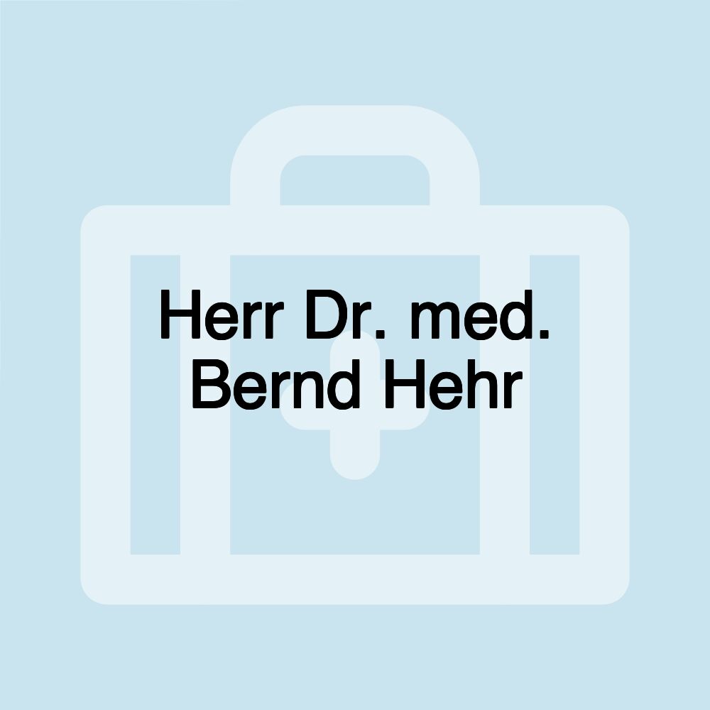 Herr Dr. med. Bernd Hehr