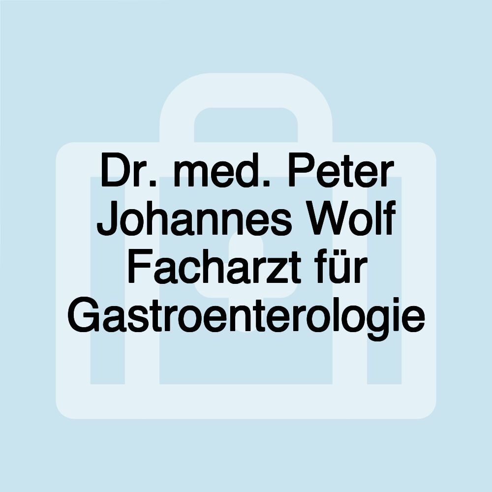 Dr. med. Peter Johannes Wolf Facharzt für Gastroenterologie