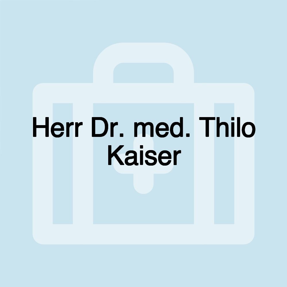 Herr Dr. med. Thilo Kaiser