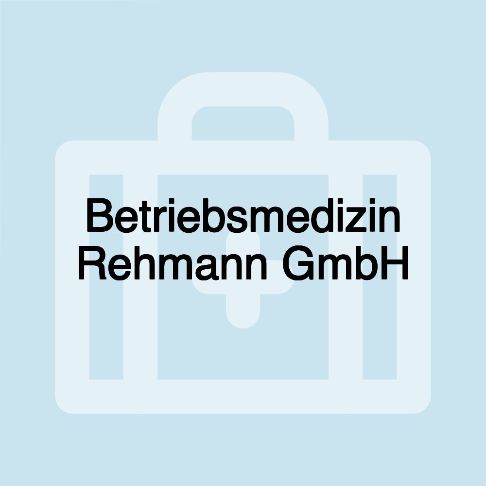 Betriebsmedizin Rehmann GmbH