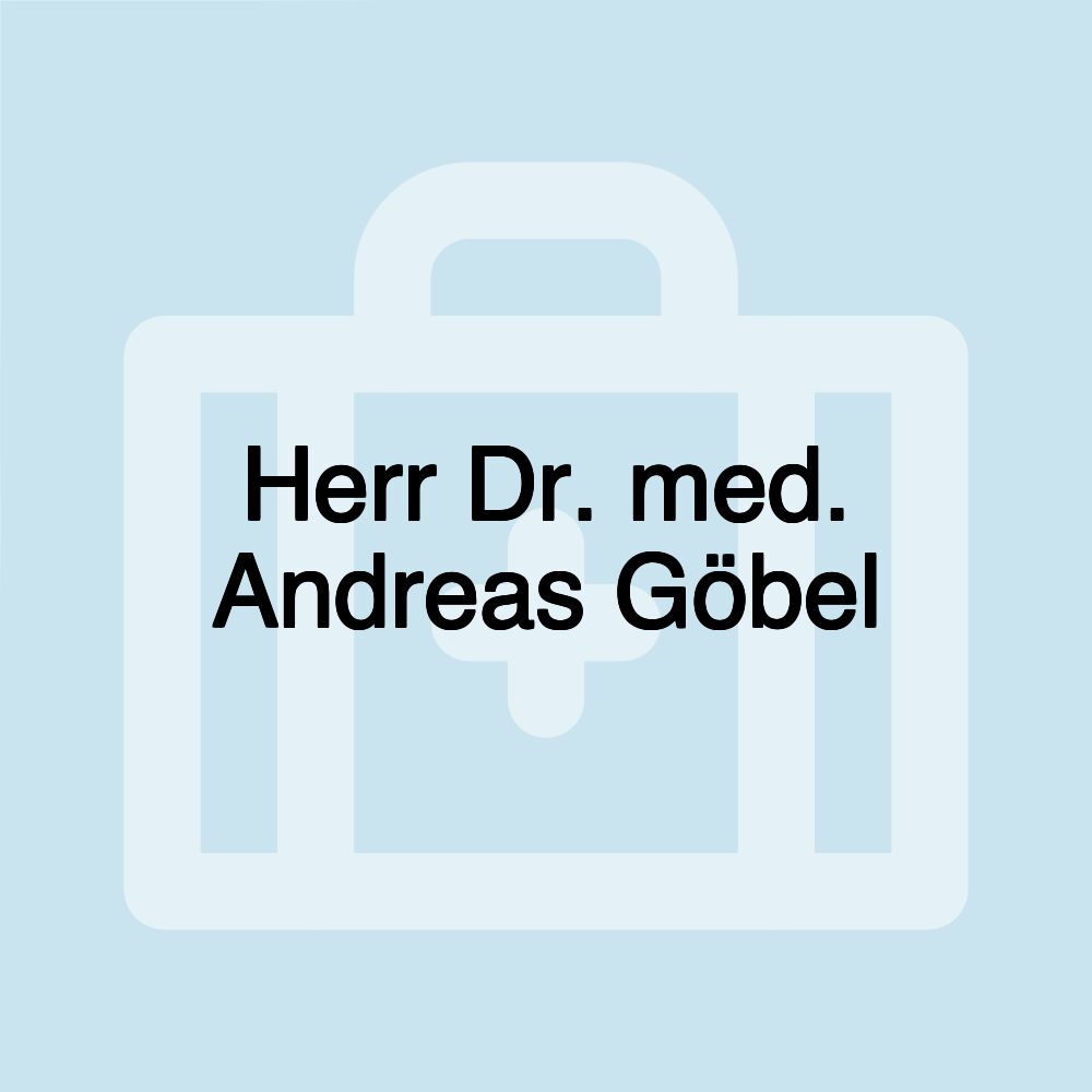 Herr Dr. med. Andreas Göbel