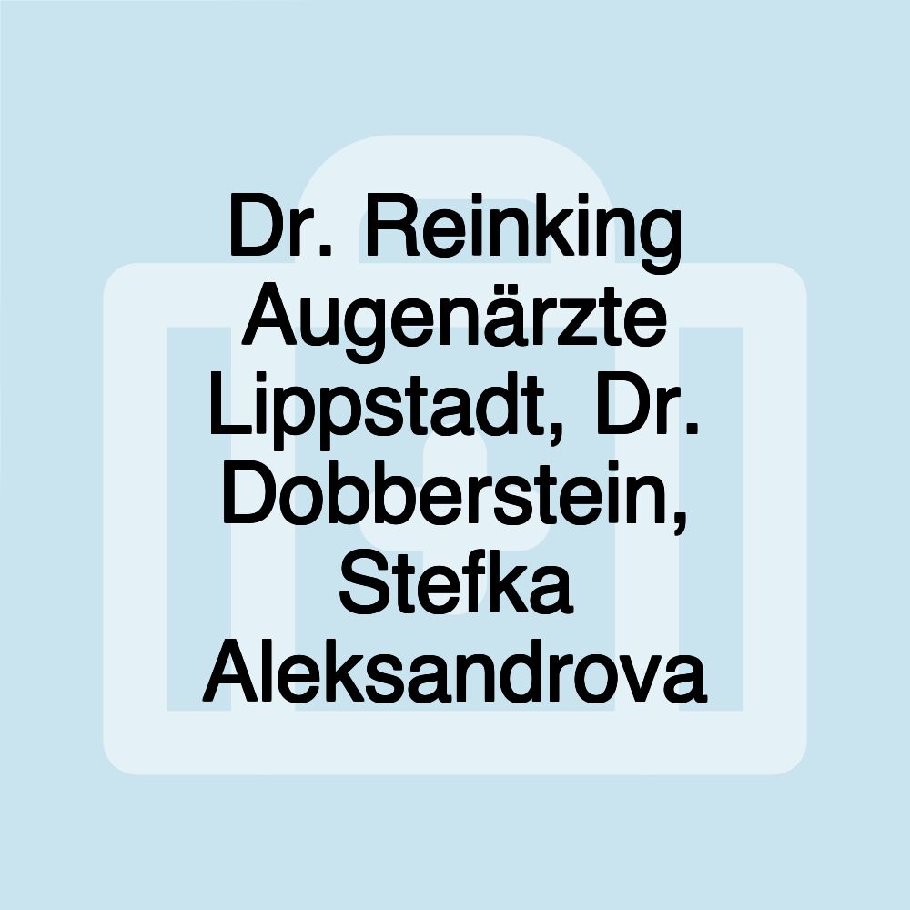 Dr. Reinking Augenärzte Lippstadt, Dr. Dobberstein, Stefka Aleksandrova