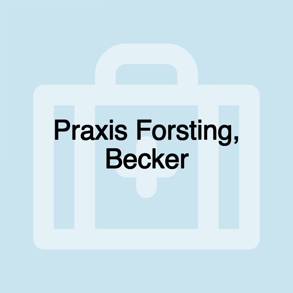 Praxis Forsting, Becker