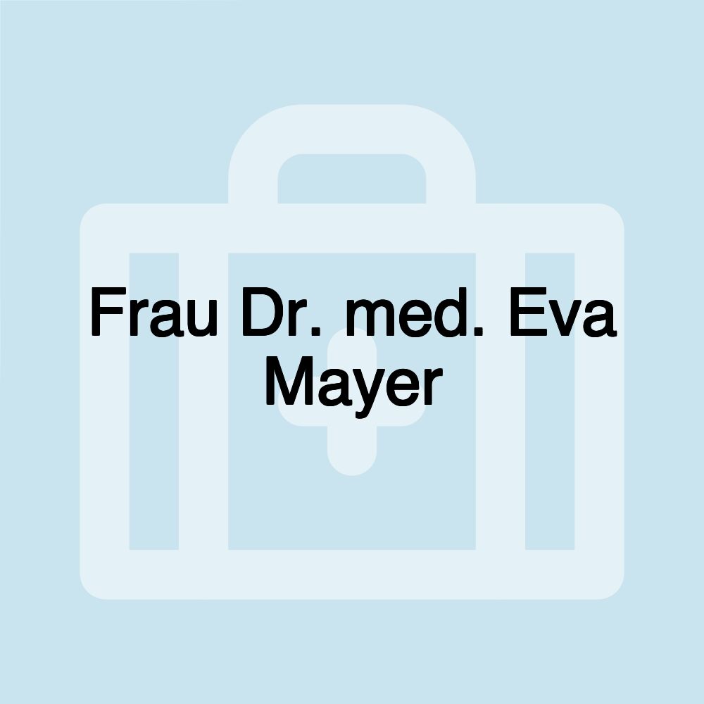 Frau Dr. med. Eva Mayer