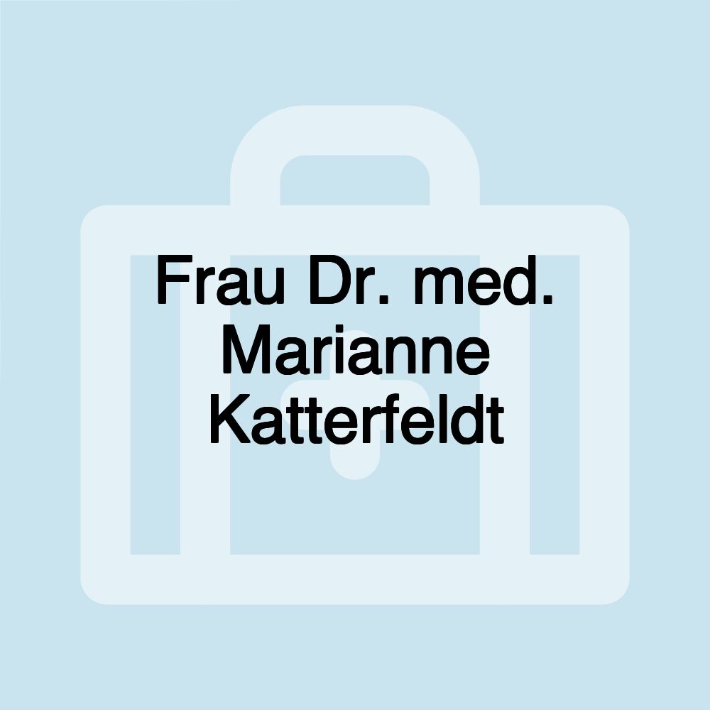 Frau Dr. med. Marianne Katterfeldt