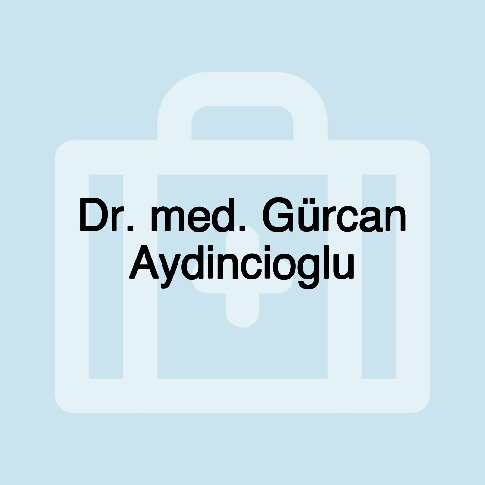 Dr. med. Gürcan Aydincioglu