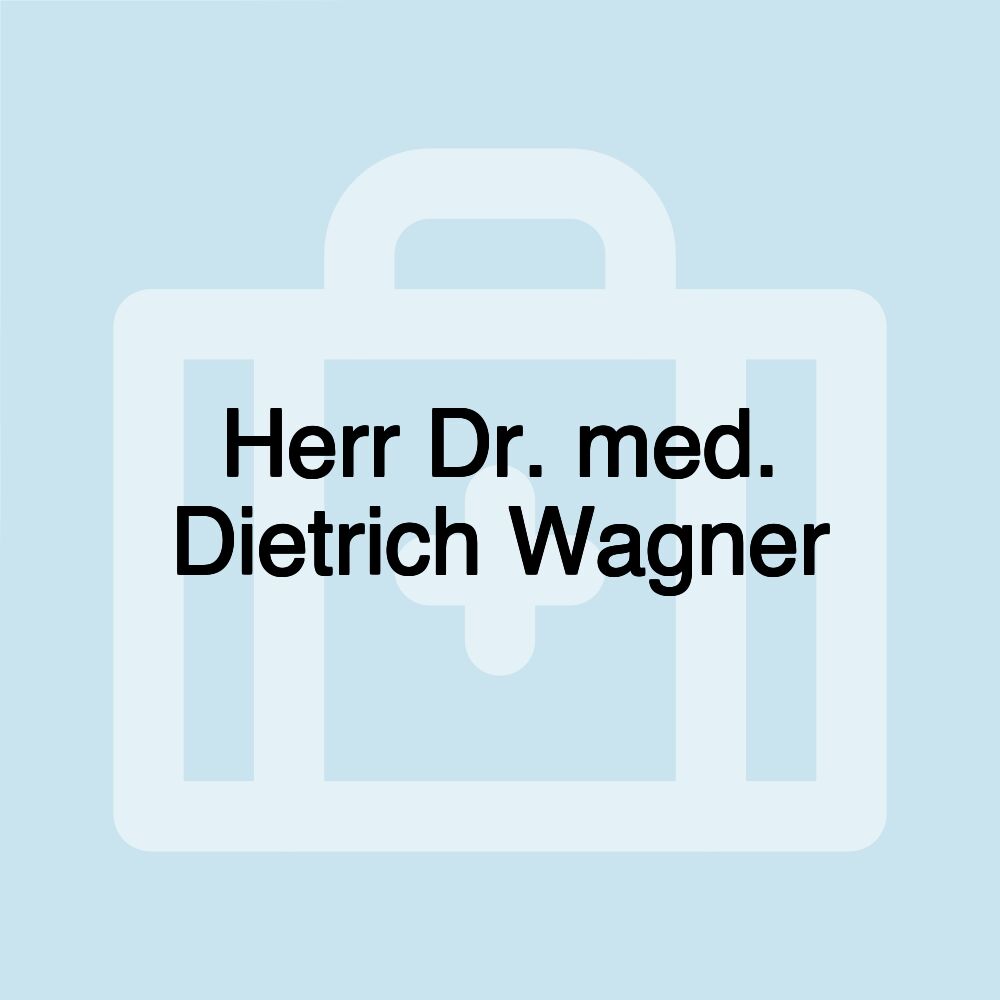 Herr Dr. med. Dietrich Wagner