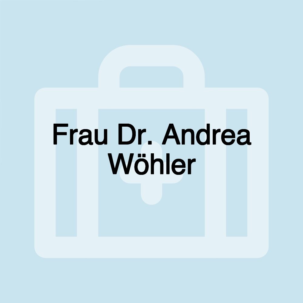 Frau Dr. Andrea Wöhler