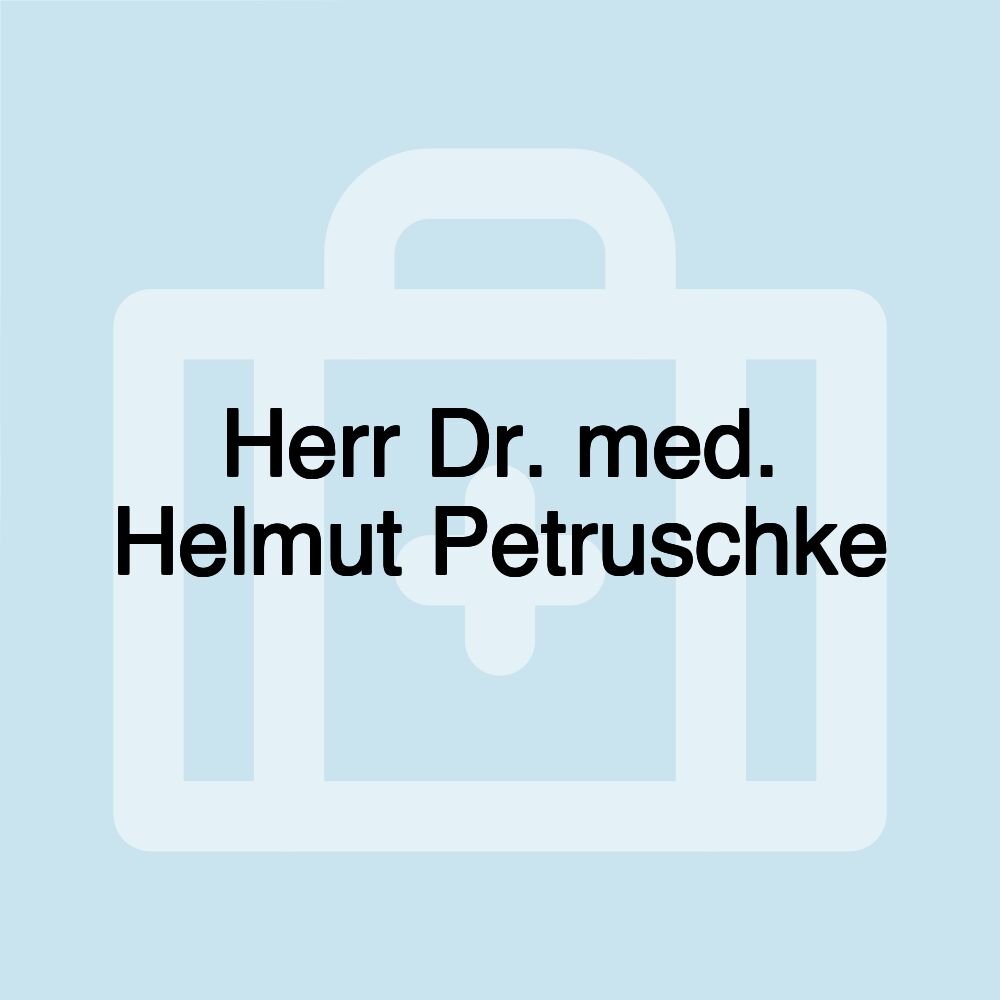 Herr Dr. med. Helmut Petruschke